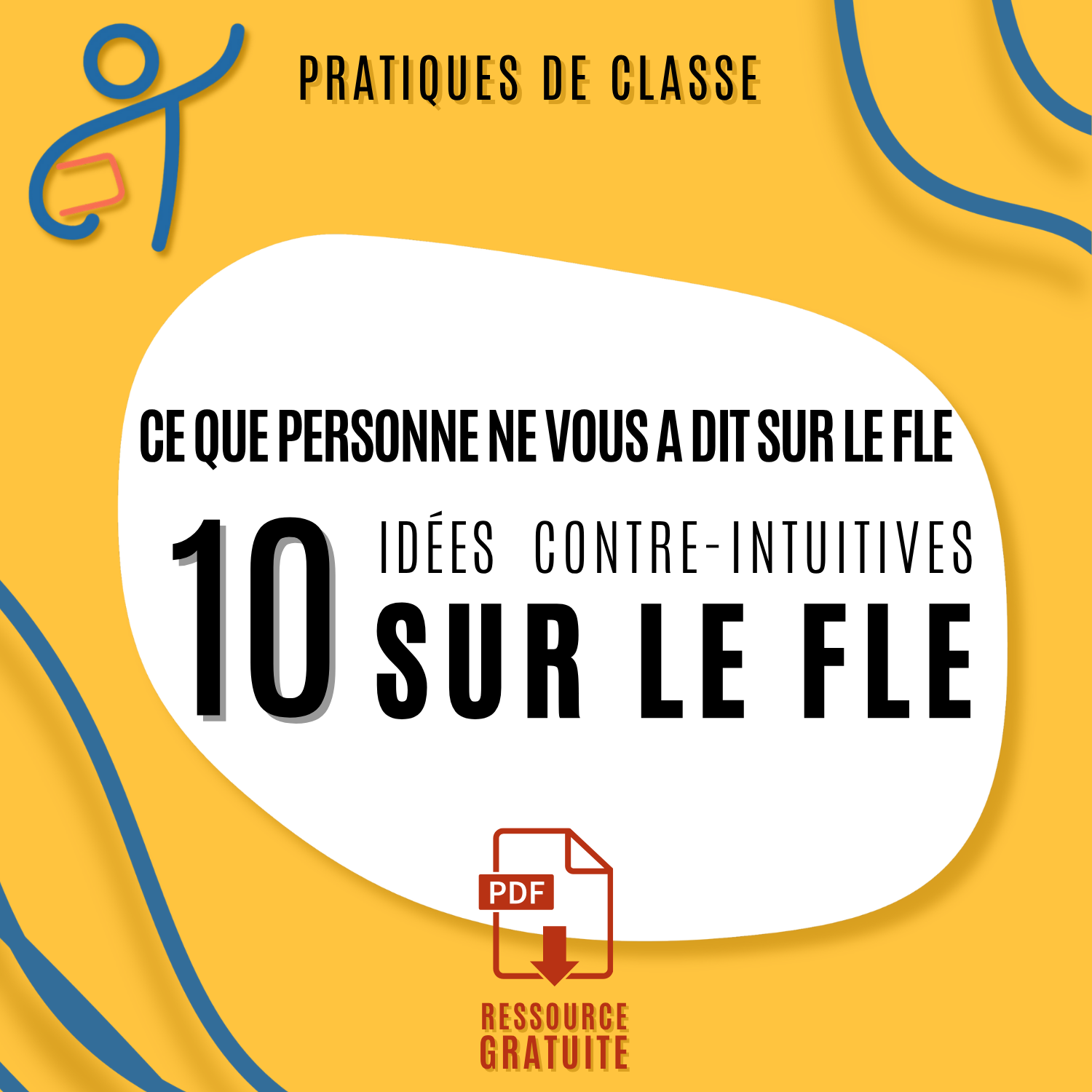 PRATIQUES DE CLASSE - 10 idées contre-intuitives sur le FLE